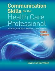 Communication Skills for the Health Care Professional Context, Concepts, Practice, and Evidence 3rd