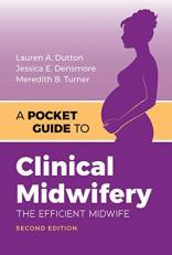 A Pocket Guide to Clinical Midwifery the Efficient Midwife 2nd