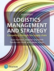 Logistics Management and Strategy: Competing through the Supply Chain 6th