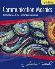 Communication Mosaics : An Introduction to the Field of Communication 8th