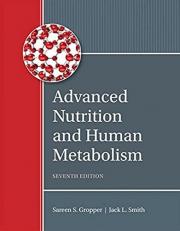 Advanced Nutrition and Human Metabolism 7th
