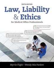 Law, Liability, and Ethics for Medical Office Professionals 6th