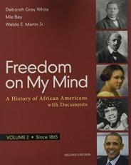 Freedom on My Mind, Volume 2 : A History of African Americans, with Documents 2nd