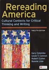 Rereading America : Cultural Contexts for Critical Thinking and Writing 12th