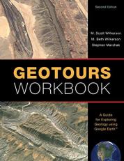 Geotours Workbook : A Guide for Exploring Geology Using Google Earth 2nd