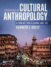 Essentials of Cultural Anthropology : A Toolkit for a Global Age (Fourth Edition) with Access