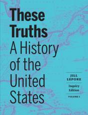 These Truths: A History of the United States (Volume 1) (with Norton Illumine Ebook and InQuizitive) 1st