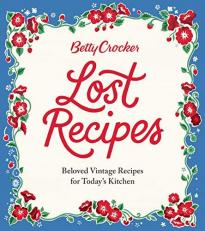 Betty Crocker Lost Recipes : Beloved Vintage Recipes for Today's Kitchen 