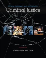 Ethical Dilemmas and Decisions in Criminal Justice 10th