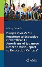 A Study Guide for Dwight Okita's in Response to Executive Order 9066 : All Americans of Japanese Descent Must Report to Relocation Centers 