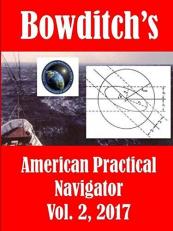 Bowditch's, Vol. 2, (2017) : American Practical Navigator: Epitome of Navigation 