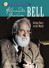 Alexander Graham Bell : Giving Voice to the World 