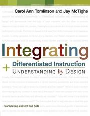 Integrating Differentiated Instruction and Understanding by Design : Connecting Content and Kids 
