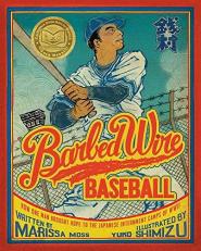 Barbed Wire Baseball : How One Man Brought Hope to the Japanese Internment Camps of WWII