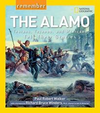 Remember the Alamo : Texians, Tejanos, and Mexicans Tell Their Stories 