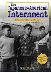 The Japanese American Internment : An Interactive History Adventure 