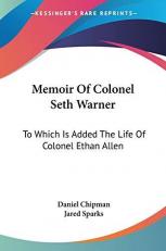 Memoir of Colonel Seth Warner : To Which Is Added the Life of Colonel Ethan Allen 
