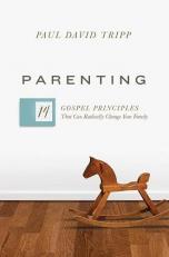 Parenting : 14 Gospel Principles That Can Radically Change Your Family