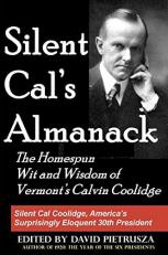 Silent Cal's Almanack : The Homespun Wit and Wisdom of Vermont's Calvin Coolidge 