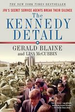 The Kennedy Detail : JFK's Secret Service Agents Break Their Silence 