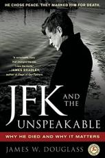 JFK and the Unspeakable : Why He Died and Why It Matters 