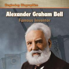 Alexander Graham Bell : Famous Inventor 