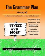 The Grammar Plan (Book 3): Tenses and More! : Step-by-step grammar worksheets for ESL Learners