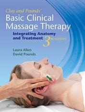 Clay and Pounds' Basic Clinical Massage Therapy : Integrating Anatomy and Treatment with Access 3rd
