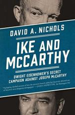 Ike and Mccarthy : Dwight Eisenhower's Secret Campaign Against Joseph Mccarthy 