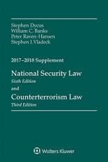 National Security Law and Counterterrorism Law : 2017-2018 Supplement 