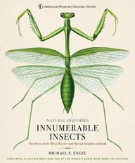 Innumerable Insects : The Story of the Most Diverse and Myriad Animals on Earth 