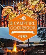 The Campfire Cookbook : 80 Imaginative Recipes for Cooking Outdoors 