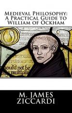 Medieval Philosophy : A Practical Guide to William of Ockham 
