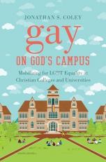 Gay on God's Campus : Mobilizing for LGBT Equality at Christian Colleges and Universities 