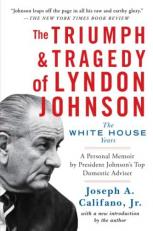 The Triumph and Tragedy of Lyndon Johnson : The White House Years 