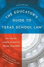 The Educator's Guide to Texas School Law : Ninth Edition