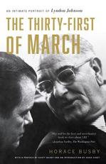 The Thirty-First of March : An Intimate Portrait of Lyndon Johnson