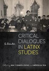 Critical Dialogues in Latinx Studies : A Reader 