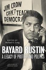Bayard Rustin : A Legacy of Protest and Politics 