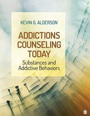 Addictions Counseling Today : Substances and Addictive Behaviors 