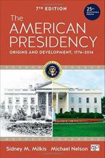 The American Presidency : Origins and Development, 1776-2014 7th