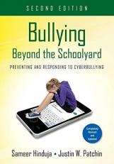 Bullying Beyond the Schoolyard : Preventing and Responding to Cyberbullying 2nd