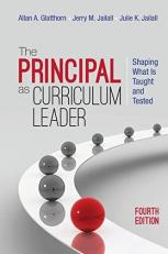 The Principal As Curriculum Leader : Shaping What Is Taught and Tested 4th