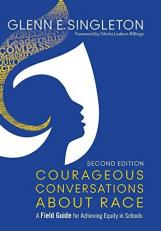 Courageous Conversations about Race : A Field Guide for Achieving Equity in Schools 2nd