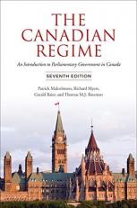 The Canadian Regime: An Introduction to Parliamentary Government in Canada, Seventh Edition