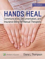 Hands Heal : Communication, Documentation, and Insurance Billing for Manual Therapists 5th