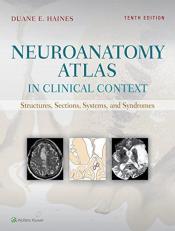 Neuroanatomy Atlas in Clinical Context : Structures, Sections, Systems, and Syndromes with Access 10th