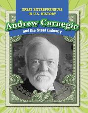 Andrew Carnegie and the Steel Industry 
