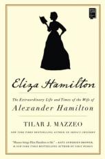 Eliza Hamilton : The Extraordinary Life and Times of the Wife of Alexander Hamilton 