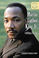 Martin Luther King Jr : Fulfilling a Dream 